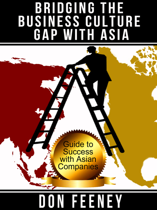 Title details for Bridging the Business Culture Gap with Asia by Don Feeney - Available